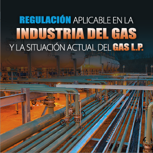 Regulación Aplicable en la Industria del Gas y las situación actual del Gas L.P.
