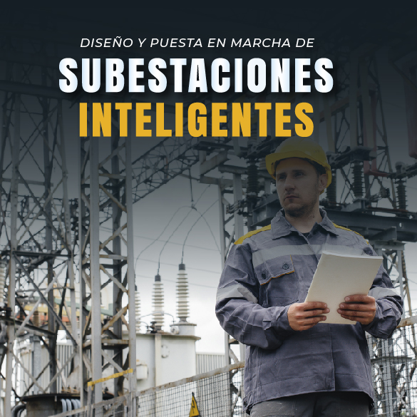 Diseño y Puesta en Marcha de Subestaciones Inteligentes