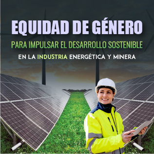 Equidad de Género para Impulsar el Desarrollo Sostenible en la Industria Energética y Minera