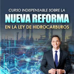 Curso Indispensable sobre la Nueva Reforma en la Ley de Hidrocarburos