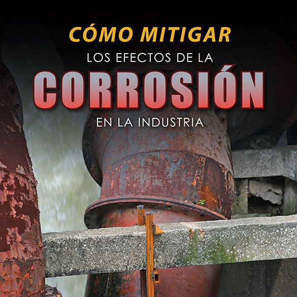 Cómo Mitigar los Efectos de la Corrosión en la Industria
