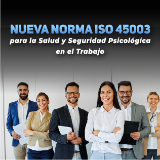 Nueva Norma ISO 45003 para la Salud y Seguridad Psicológica en el Trabajo