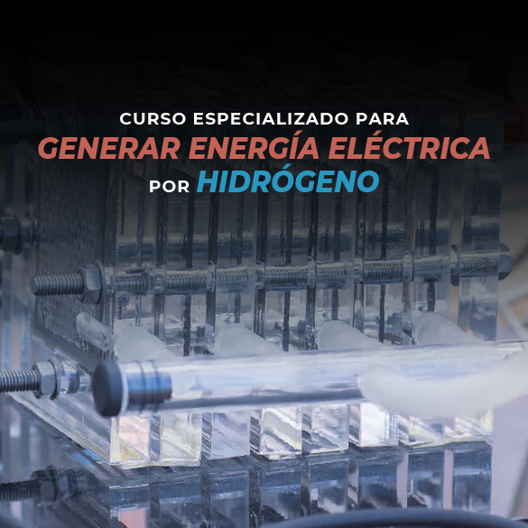 Curso Especializado para Genera Energía Eléctrica por Hidrógeno