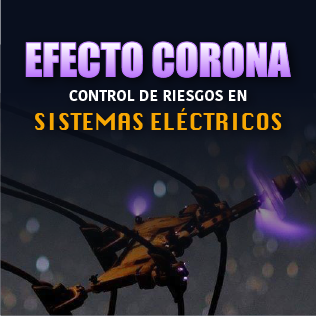 Efecto Corona: Control de Riesgos en Sistemas Eléctricos