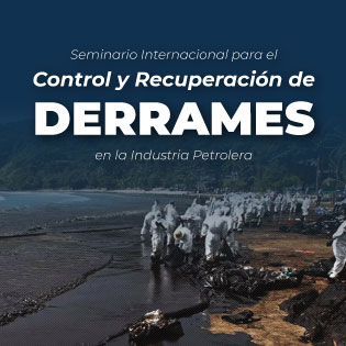Seminario Internacional para el Control y Recuperación de Derrames en la Industria Petrolera