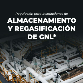 Regulación para Instalaciones de Almacenamiento y Regasificación de GNL
