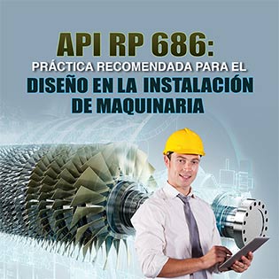 API RP686 - Práctica Recomendada para el Diseño en la Instalación de Maquinaria