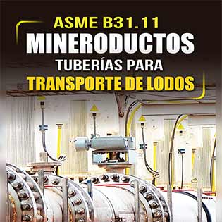ASME B31.11, Mineroductos: Tuberías para Transporte de Lodos