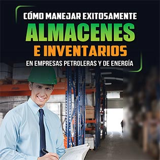 Cómo Manejar Exitosamente Almacenes e Inventarios en Empresas Petroleras y de Energía