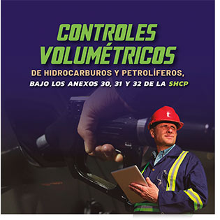 Controles Volumétricos de Hidrocarburos y Petrolíferos, bajo los Anexos 30, 31 y 32 de la SHCP