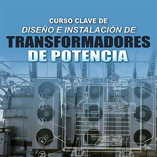 Curso Clave de Diseño e Instalación de Transformadores de Potencia