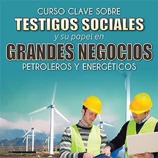 Curso Clave sobre Testigos Sociales y su Papel en Grandes Negocios Petroleros y Energéticos.