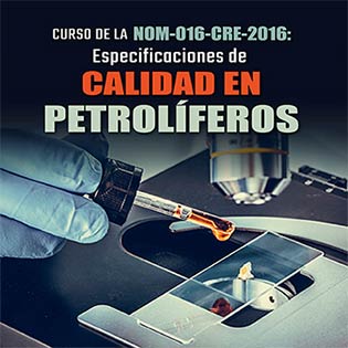 Curso de la NOM-016-CRE-2016: Especificaciones de calidad en petrolíferos