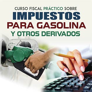 Curso Fiscal Práctico sobre Impuestos para Gasolina y otros Derivados