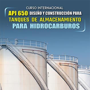 Curso Internacional API 650: Diseño y Construcción para Tanques de Almacenamiento para Hidrocarburos