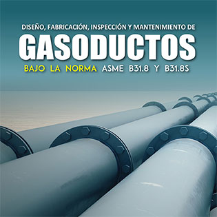 Diseño, Fabricación, Inspección y Mantenimiento de Gasoductos bajo la Norma ASME B31.8 y B31.8S