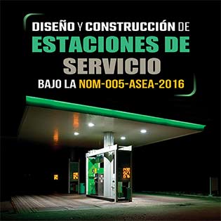 Diseño y construcción de estaciones de servicio, bajo la NOM-005-ASEA-2016