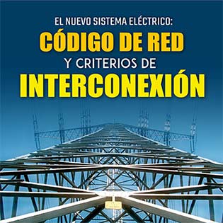 El Nuevo Sistema Eléctrico: Código de Red y Criterios de Interconexión