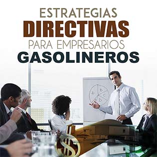 Estrategias Directivas para Empresarios Gasolineros