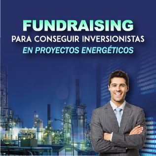 Fundraising para Conseguir Inversionistas en Proyectos Energéticos