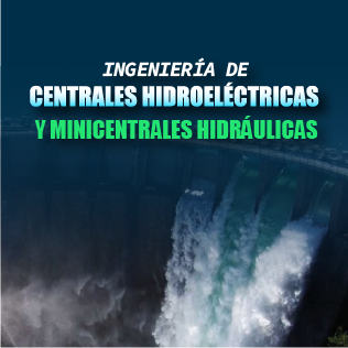 Ingeniería de Centrales Hidroeléctricas y Minicentrales Hidráulicas