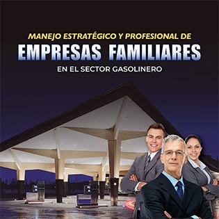 Manejo estratégico y profesional de empresas familiares en el sector gasolinero