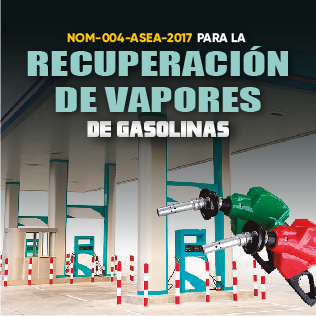 NOM-004-ASEA-2017 para la Recuperación De Vapores en Estaciones de Servicio