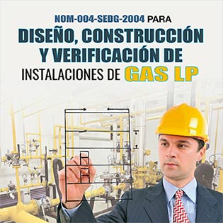 NOM-004-SEDG-2004 para diseño, construcción y verificación de instalaciones de gas LP.