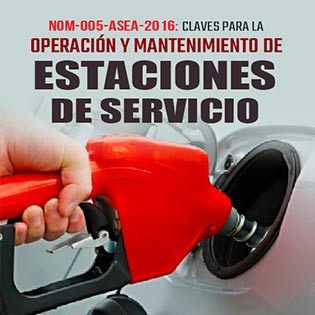 NOM-005-ASEA-2016: Claves para la Operación y Mantenimiento de Estaciones de Servicio