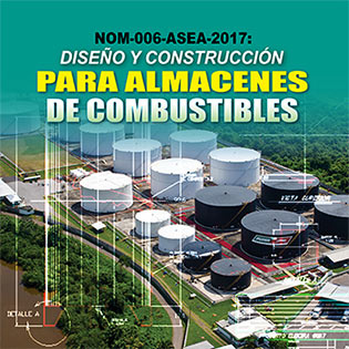 NOM-006-ASEA-2017: Diseño y Construcción para Almacenes de Combustibles.