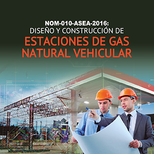 NOM-010-ASEA-2016: Diseño y construcción de estaciones de Gas Natural vehicular