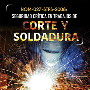 NOM-027-STPS-2008: Seguridad crítica en trabajos de corte y soldadura