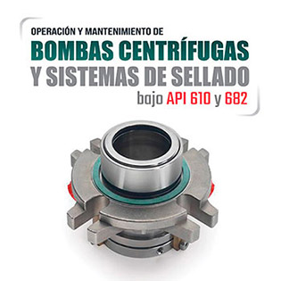 Operación y Mantenimiento de Bombas Centrífugas y Sistemas de Sellado bajo API 610 y 682