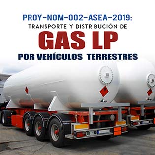PROY-NOM-002-ASEA-2019: Transporte y distribución de GAS LP por vehículos terrestres