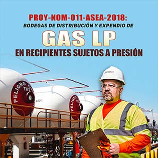 PROY-NOM-011-ASEA-2018: Bodegas de distribución y expendio de gas LP en recipientes sujetos a presión