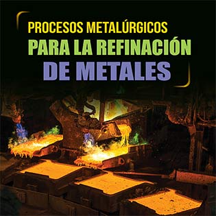 Procesos metalúrgicos para la refinación de metales