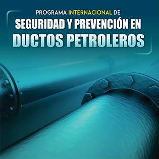 Programa internacional de seguridad y prevención en ductos petroleros