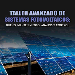 Taller Avanzado de Sistemas Fotovoltaicos: Diseño, Mantenimiento, Análisis y Control