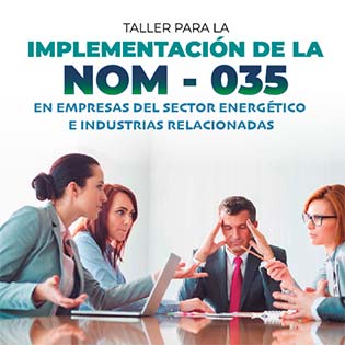 Taller para la implementación de la NOM-035 en empresas del sector energético e industrias relacionadas.