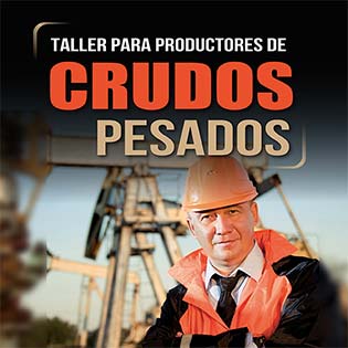 Taller para productores de crudos pesados