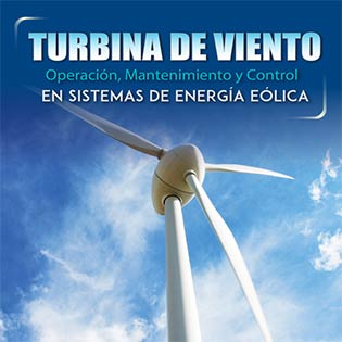 Turbina de viento. Operación, mantenimiento y control en sistemas de energía eólica